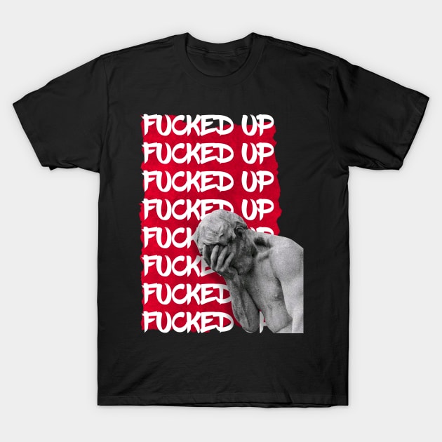 fucked up T-Shirt by purplecrowshub